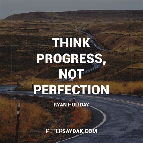 Think Progress Not Perfection Ryanholiday Best Quotes Progress