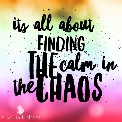 Quotes About Finding Calm In Chaos Desolatetoday