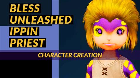 Bless Unleashed Ippin Priest Character Creation Youtube