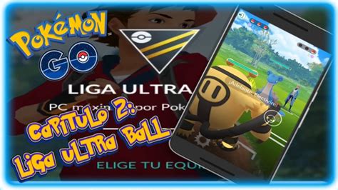 Toda La Liga Ultra Ball Capítulo 2 Pokémon Go Fritopía Go Youtube