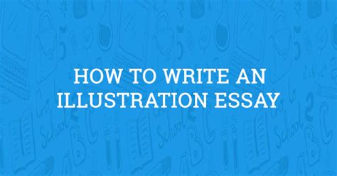 How To Write An Illustration Essay 2022 Guide