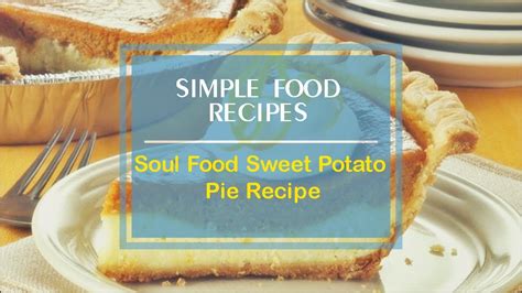 Soul food dinner favorites that you can cook today best soul food dinner recipes from soul food christmas dinner. Soul Food Sweet Potato Pie Recipe - YouTube