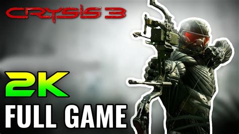 Crysis 3 Full Game Walkthrough No Commentary 2k Youtube