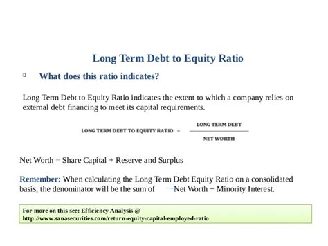 Some industries require more significant investments than others. Long Term Debt to Equity Ratio