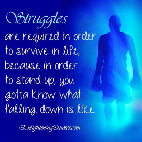 Struggles Are Required In Order To Survive In Life Enlightening Quotes