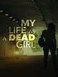 Watch My Life As a Dead Girl | Prime Video