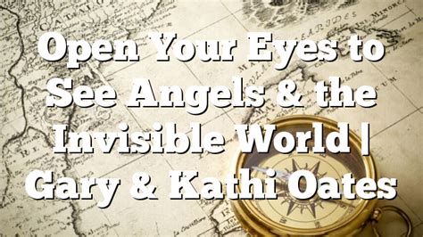 Open Your Eyes To See Angels And The Invisible World Pentecostal Theology