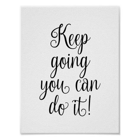 Keep Going You Can Do It Motivational Quote Poster Zazzle