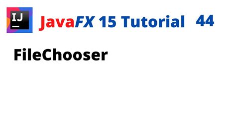 JavaFX Tutorial FileChooser YouTube