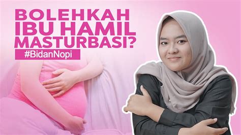 Apakah Ibu Hamil Boleh Melakukan Masturbasi Apakah Aman Youtube