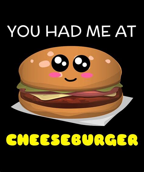 You Had Me At Cheeseburger Funny Burger Pun Digital Art By Dogboo Pixels
