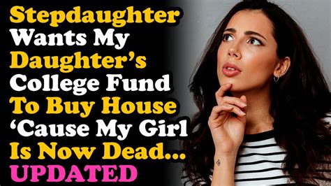 Updated Stepdaughter Wants My Dead Daughters College Fund To Buy A