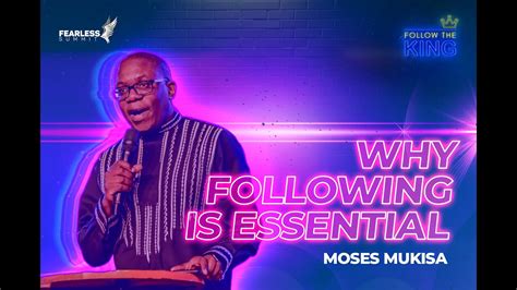 Why Following Is Essential Ap Moses Mukisa Youtube