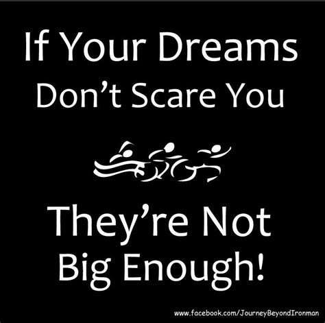 If Your Dreams Dont Scare You Theyre Not Big Enough How Big Are Your