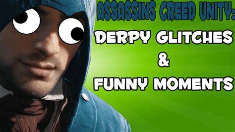 Assassins Creed Unity Derpy Glitches And Funny Moments YouTube