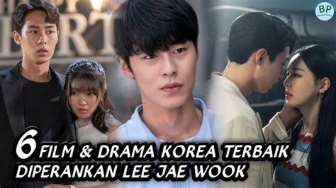 6 Film Dan Drama Korea Terbaik Lee Jae Wook Best Movie And Korean