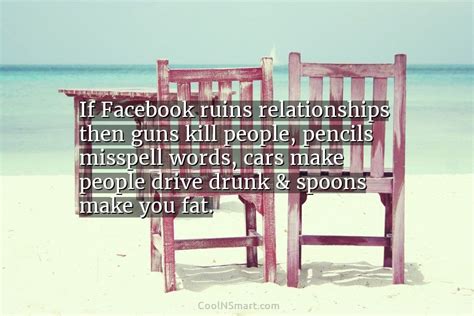 Quote If Facebook Ruins Relationships Then Guns Kill People Pencils