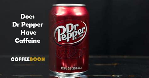Does Dr Pepper Have Caffeine Facts And Truth Coffeeboon