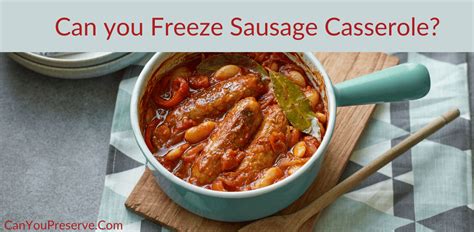 Can You Freeze Sausage Casserole How Long Does Sausage Casserole
