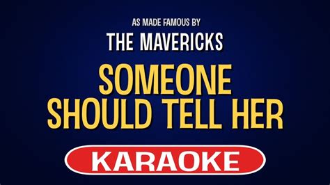 the mavericks someone should tell her karaoke version youtube