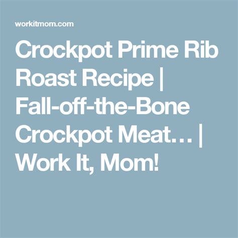 If your prime rib roast is frozen, let it thaw completely in the refrigerator. Crockpot Prime Rib Roast Recipe | Fall-off-the-Bone Crockpot Meat… | Work It, Mom! | Rib roast ...