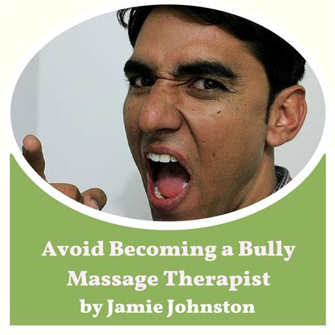 have you become a bully massage therapist jamie johnston jame mtdc certainly hopes not