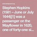 Stephen Hopkins (1581 – June or July 1644)[1] was a passenger on the ...