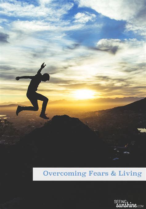 Overcoming Fears And Living Seeing Sunshine