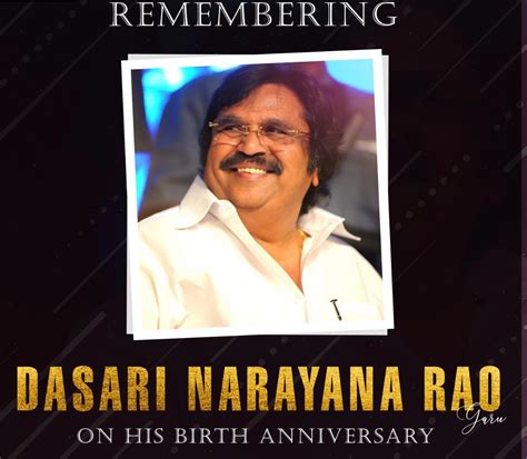 Remembering Dasari Narayana Rao Garu On His Birth Anniversary