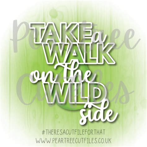 Take A Walk On The Wild Side Peartree Cutfiles
