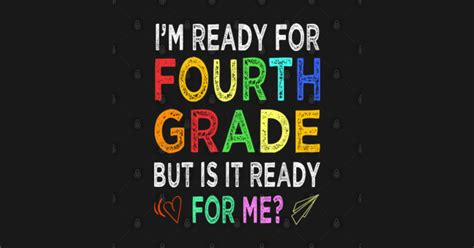 Im Ready For Fourth Grade But Is It Ready For Me Fourth Grade