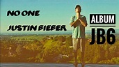 No One - Justin Bieber unreleased ( Album JB6 ) - YouTube