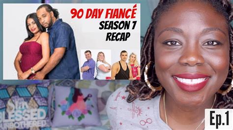90 Day Fiancé Season 7 Ep1 Recap Youtube