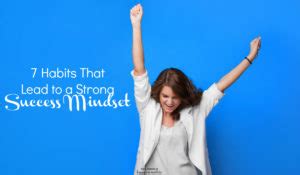 7 Habits That Lead to a Strong Success Mindset- Happiness Matters