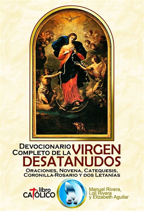 Devocionario Completo De La Virgen Desatanudos Oraciones Novena