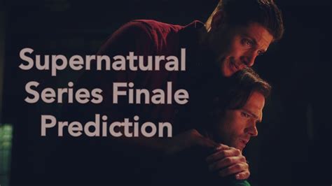 Supernatural Season 15 How Supernatural Will End Prediction