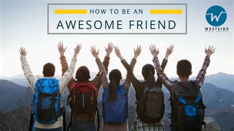 How To Be An Awesome Friend Westside Bible Chapel