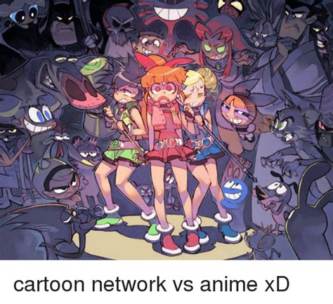 Cartoon Network Vs Anime Xd Anime Meme On Meme