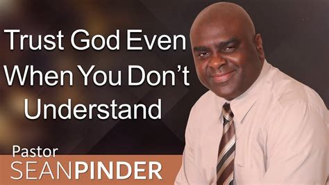 Trust God Even When You Dont Understand Bible Preaching Pastor