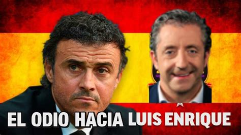 Odio Hacia Luis Enrique Y La Selecci N Espa Ola Por Parte De Josep Pedrerol Y El Chiringuito