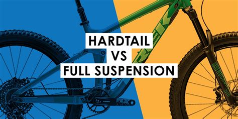 Hardtail Vs Full Suspension How To Choose The Mountain Bike Thats