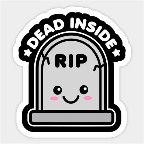 Dead Inside Dead Inside Sticker Teepublic