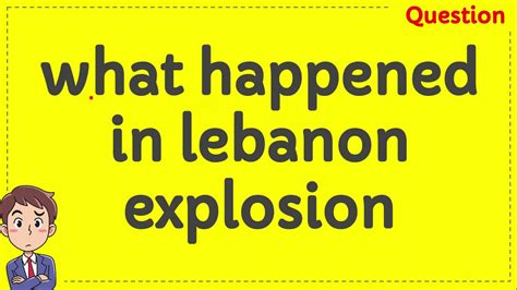 What Happened In Lebanon Explosion Youtube