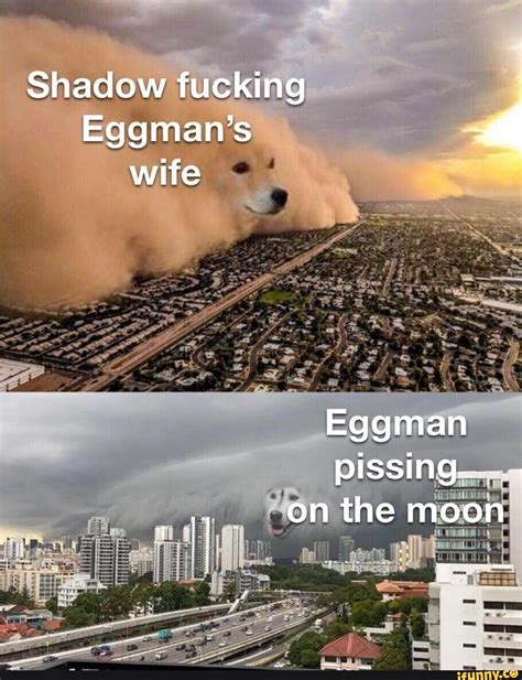 Shadow Fucking Eggmans Wife Eggman Pissing On The Moon Ifunny