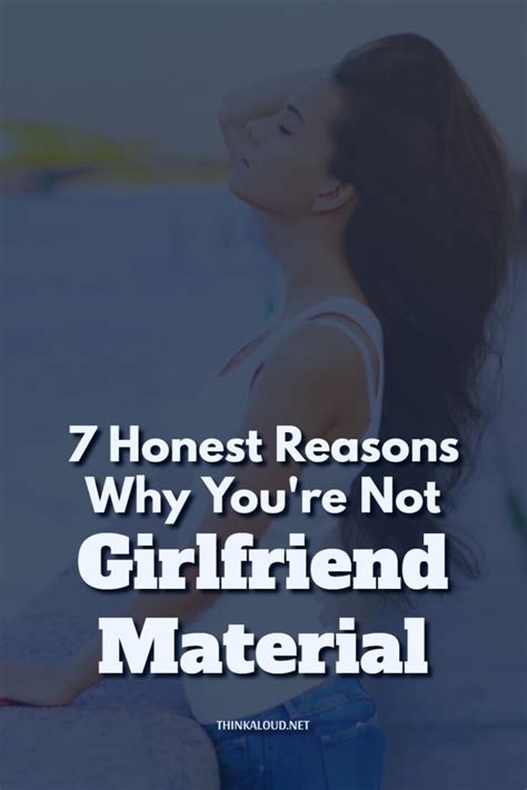 7 Honest Reasons Why Youre Not Girlfriend Material