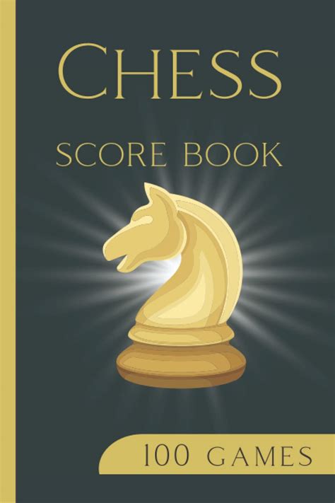 Chess Score Book 100 Games Chess Notebook Sheets To Record Tactits