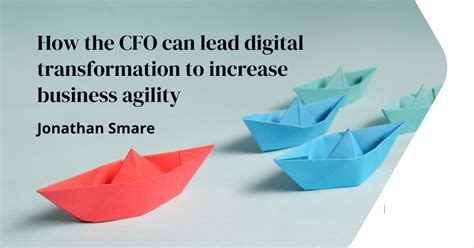 How The Cfo Can Lead Digital Transformation To Increase Business