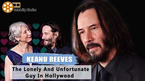 Keanu Reeves The Lonely And Unfortunate Guy In Hollywood Who We All