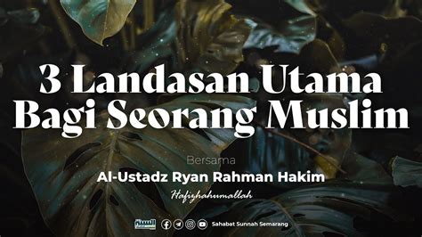 Landasan Utama Bagi Seorang Muslim Ustadz Ryan Rahman Hakim Youtube