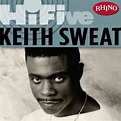 Keith Sweat - Rhino Hi-Five: Keith Sweat | iHeart